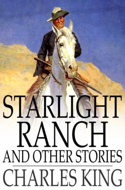 Starlight Ranch : And Other Stories of Army Life on the Frontier, PDF eBook
