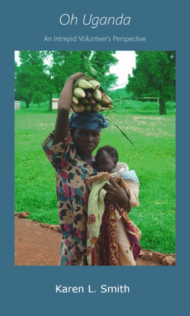 Oh Uganda: An Intrepid Volunteer's Perspective, EPUB eBook