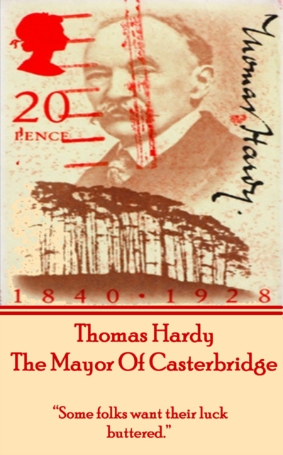 The Mayor Of Casterbridge, By Thomas Hardy : "Some folks want their luck buttered.", EPUB eBook
