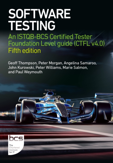 Software Testing : An ISTQB-BCS Certified Tester Foundation Level guide (CTFL v4.0) - Fifth edition, Paperback / softback Book