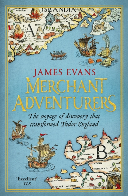 Merchant Adventurers : The Voyage of Discovery that Transformed Tudor England, Paperback / softback Book