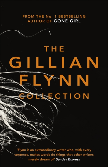 The Gillian Flynn Collection : Sharp Objects, Dark Places, Gone Girl, EPUB eBook