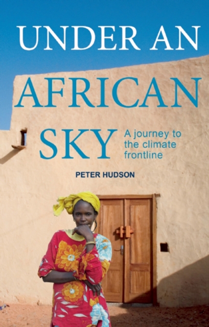 Under an African Sky : A Journey to Africa's Climate Frontline, EPUB eBook