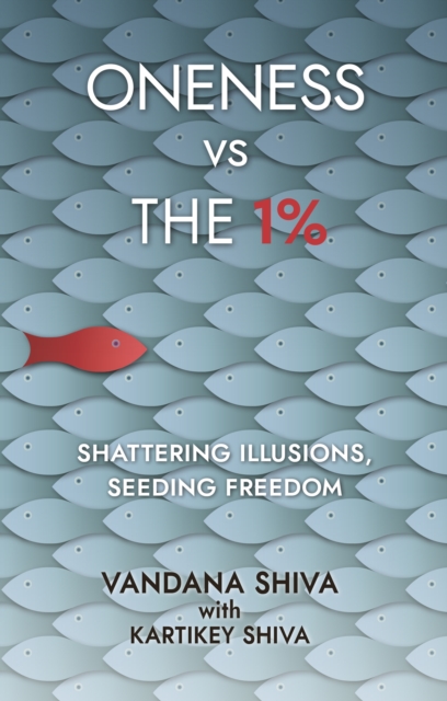 Oneness vs The 1% : Shattering Illusions, Seeding Freedom, Paperback / softback Book