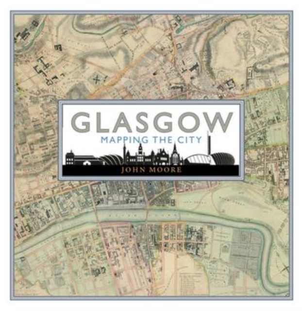Glasgow: Mapping the City, Hardback Book