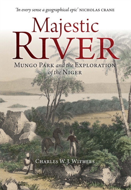 Majestic River : Mungo Park and the Exploration of the Niger, Hardback Book