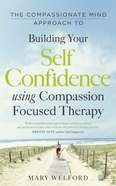 The Compassionate Mind Approach to Building Self-Confidence : Series editor, Paul Gilbert, Paperback / softback Book