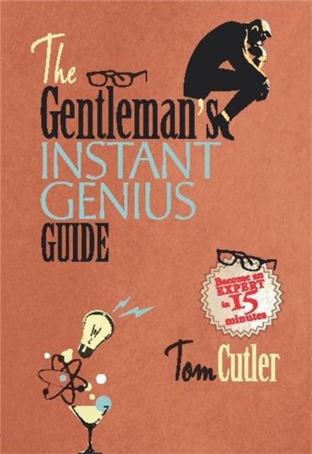 The Gentleman's Instant Genius Guide : Become an Expert in Everything, EPUB eBook