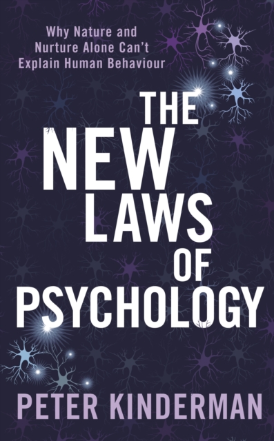 The New Laws of Psychology : Why Nature and Nurture Alone Can't Explain Human Behaviour, EPUB eBook