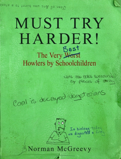 Must Try Harder! : The Very Worst Howlers By Schoolchildren, EPUB eBook