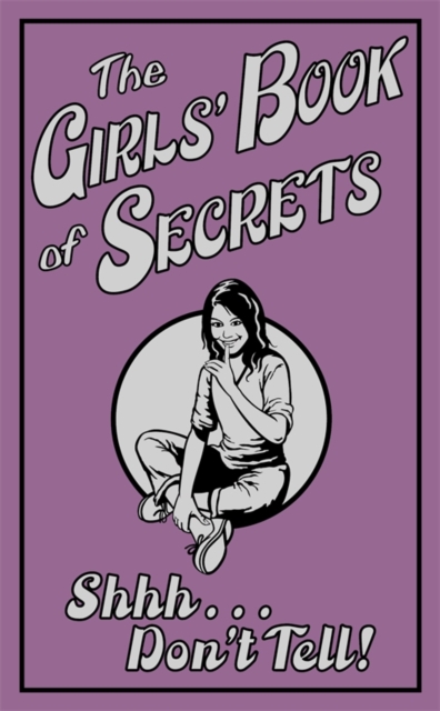 The Girls' Book of Secrets : Shhh... Don't Tell!, EPUB eBook