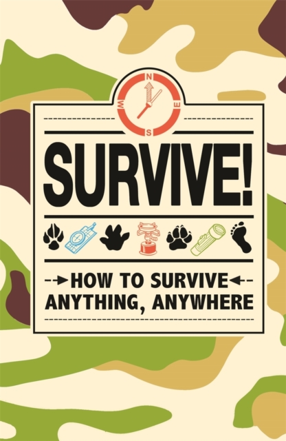 Survive! : How to Survive Anything, Anywhere, EPUB eBook