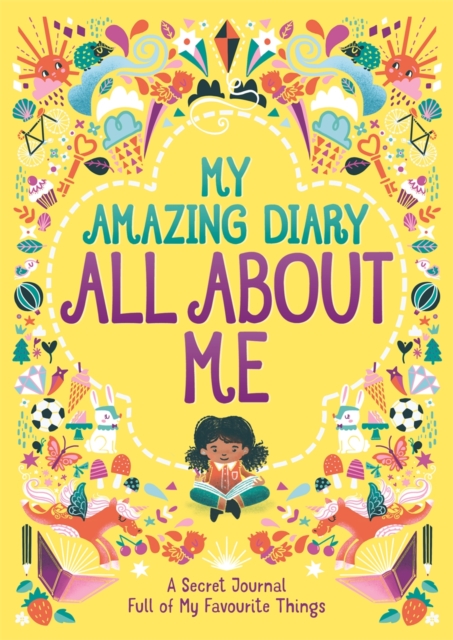 My Amazing Diary All About Me : A Secret Journal Full of My Favourite Things, Paperback / softback Book