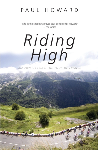 Riding High : Shadow Cycling the Tour de France, EPUB eBook