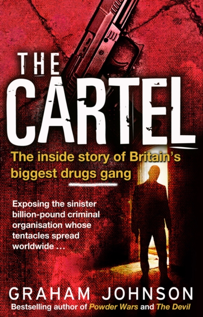 The Cartel : The Inside Story of Britain's Biggest Drugs Gang, EPUB eBook