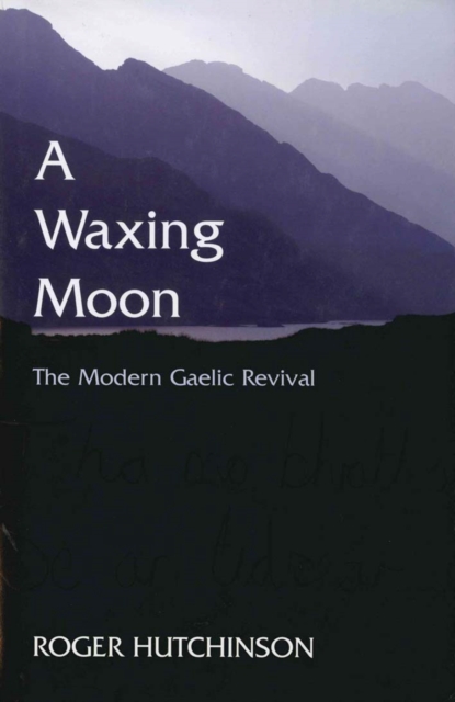 A Waxing Moon : The Modern Gaelic Revival, EPUB eBook
