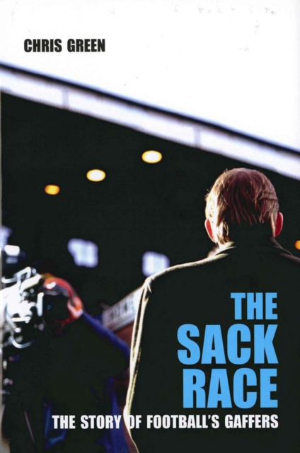 The Sack Race : The Story of Football's Gaffers, EPUB eBook