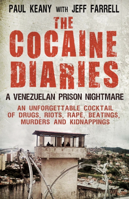 The Cocaine Diaries : A Venezuelan Prison Nightmare, EPUB eBook