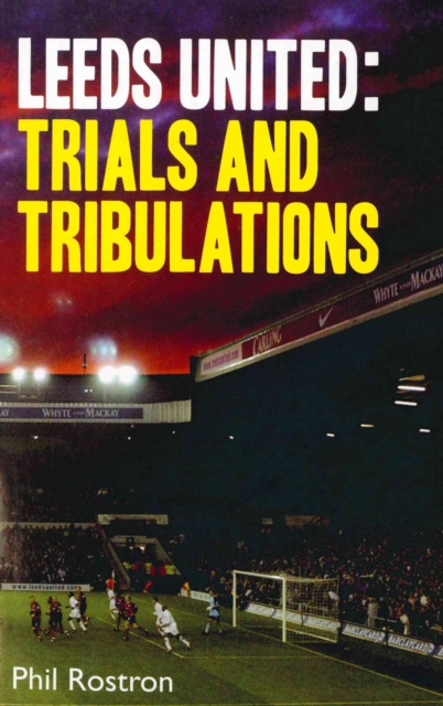 Leeds United : Trials and Tribulations, EPUB eBook