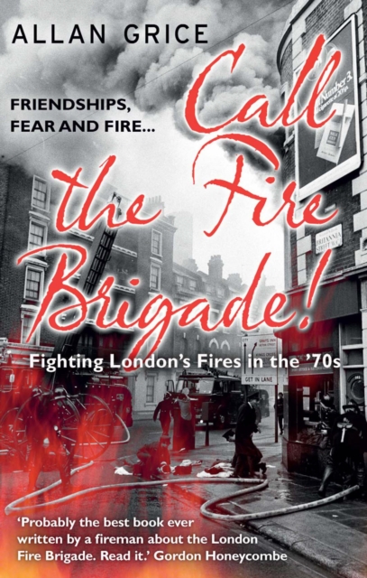 Call the Fire Brigade! : Fighting London's Fires in the '70s, EPUB eBook