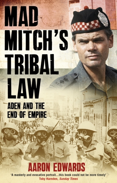Mad Mitch's Tribal Law : Aden and the End of Empire, EPUB eBook