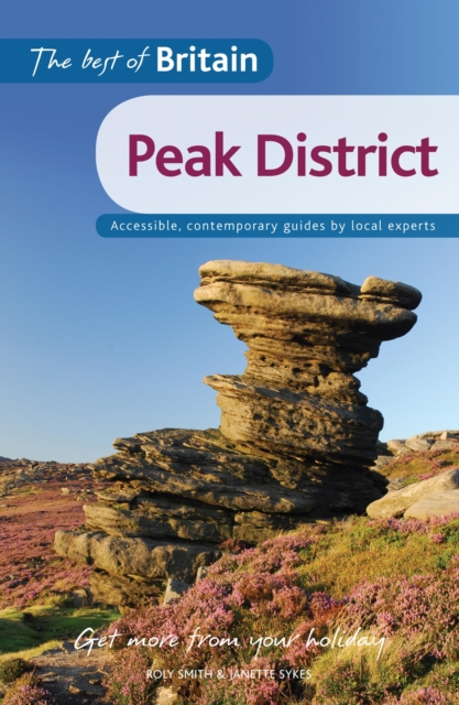 The Best of Britain: The Peak District : Accessible, contemporary guides by local authors, EPUB eBook