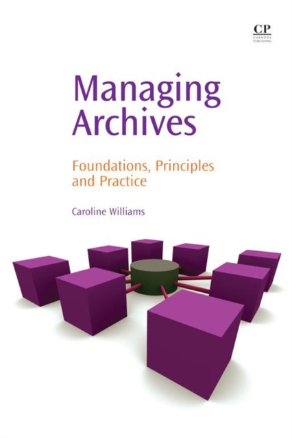 Managing Archives : Foundations, Principles and Practice, EPUB eBook