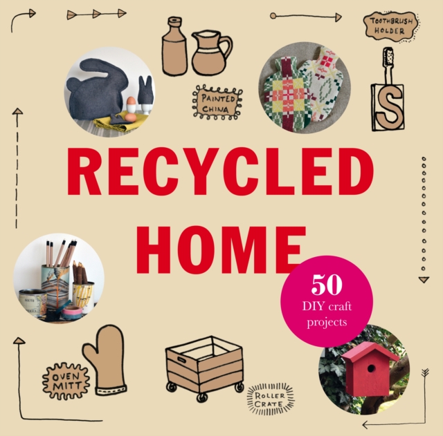 Recycled Home : Transform Your Home Using Salvaged Materials, EPUB eBook