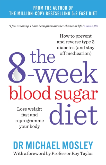The 8-Week Blood Sugar Diet : Lose weight fast and reprogramme your body, Paperback / softback Book