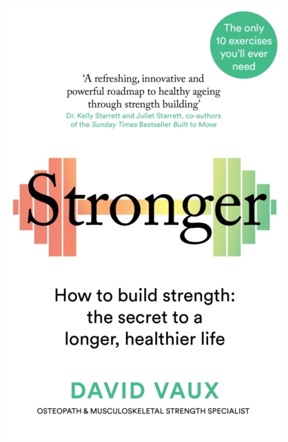 Stronger : How to build strength: the secret to a longer, healthier life, EPUB eBook