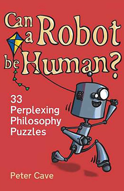 Can a Robot be Human? : 33 Perplexing Philosophy Puzzles, EPUB eBook