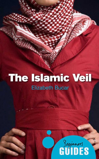 The Islamic Veil : A Beginner's Guide, EPUB eBook
