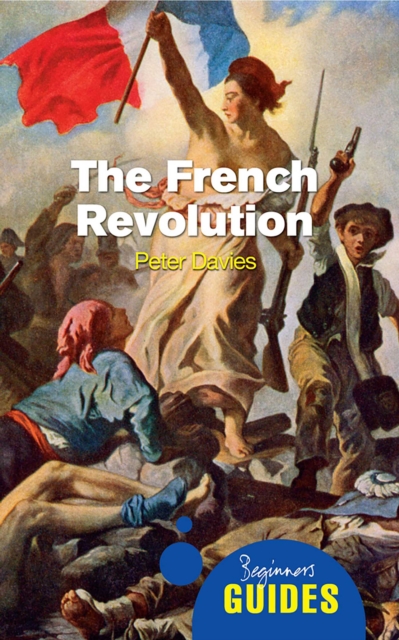 The French Revolution : A Beginner's Guide, EPUB eBook