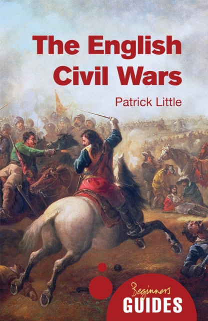 The English Civil Wars : A Beginner's Guide, EPUB eBook