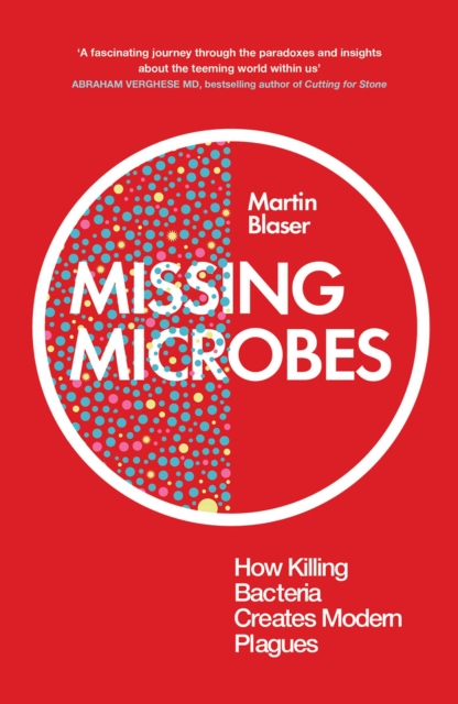Missing Microbes : How Killing Bacteria Creates Modern Plagues, EPUB eBook