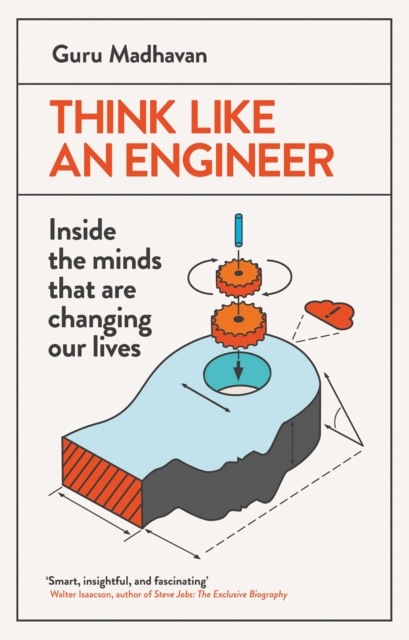Think Like An Engineer : Inside the Minds that are Changing our Lives, EPUB eBook