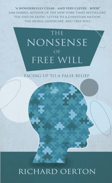 The Nonsense of Free Will : Facing up to a false belief, Paperback / softback Book