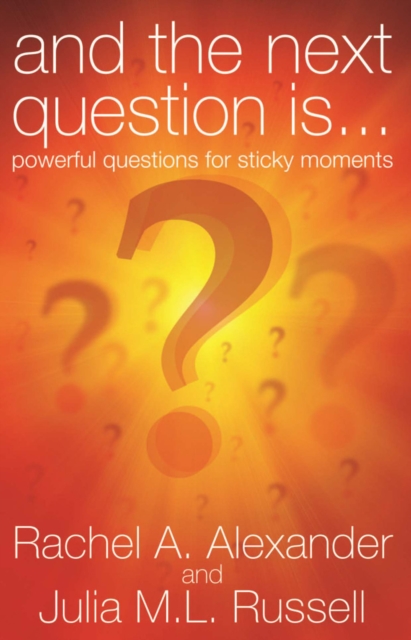 And the Next Question is... : Powerful Questions For Sticky Moments, PDF eBook