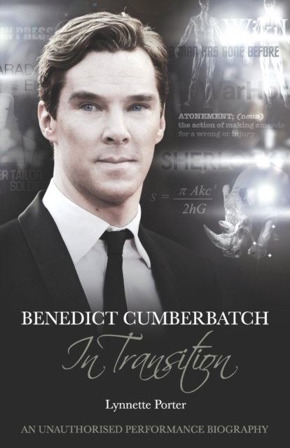 Benedict Cumberbatch, An Actor in Transition: An Unauthorised Performance Biography, Paperback / softback Book