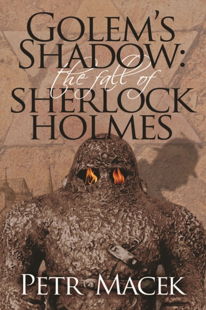 Golem's Shadow : The Fall of Sherlock Holmes, PDF eBook