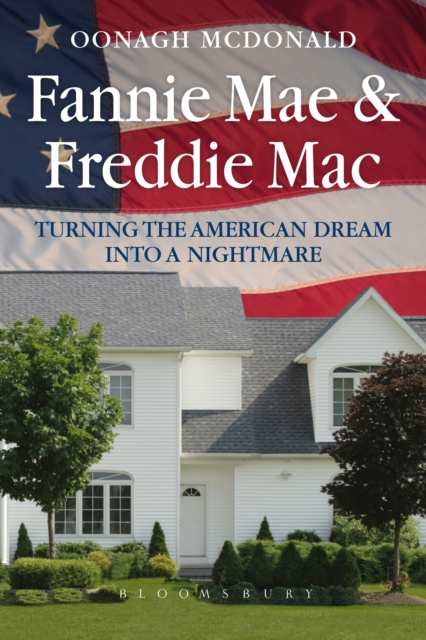 Fannie Mae and Freddie Mac : Turning the American Dream into a Nightmare, EPUB eBook