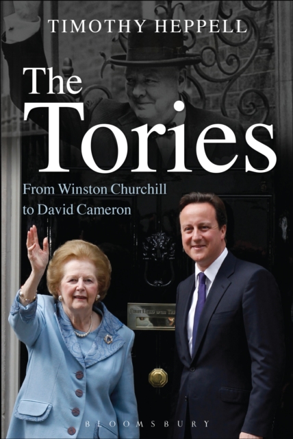 The Tories : From Winston Churchill to David Cameron, EPUB eBook