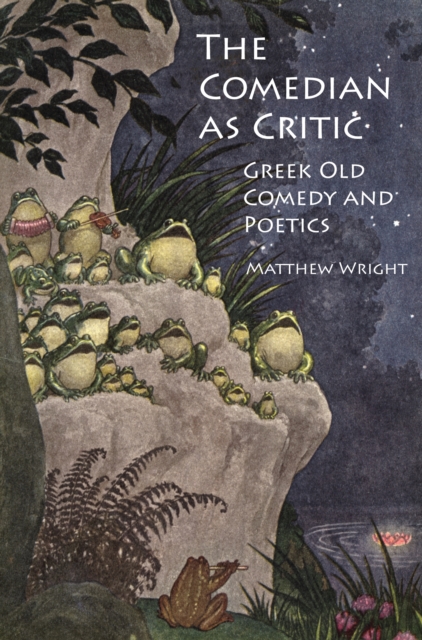 The Comedian as Critic : Greek Old Comedy and Poetics, PDF eBook