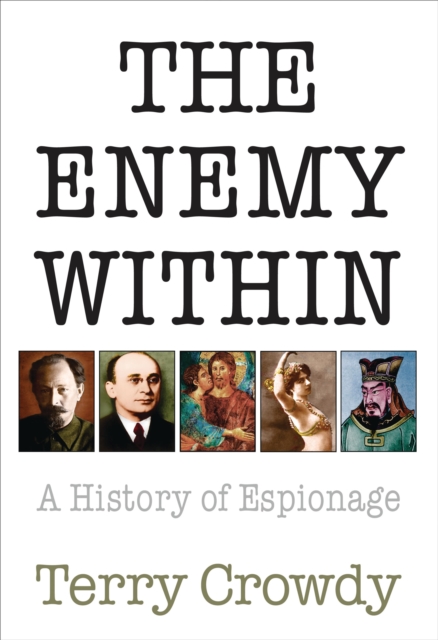 The Enemy Within : A History of Spies, Spymasters and Espionage, EPUB eBook
