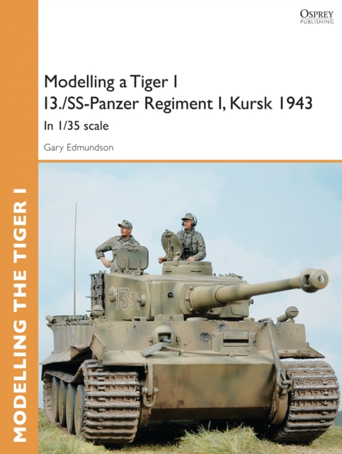 Modelling a Tiger I I3./SS-Panzer Regiment I, Kursk 1943 : In 1/35 scale, PDF eBook