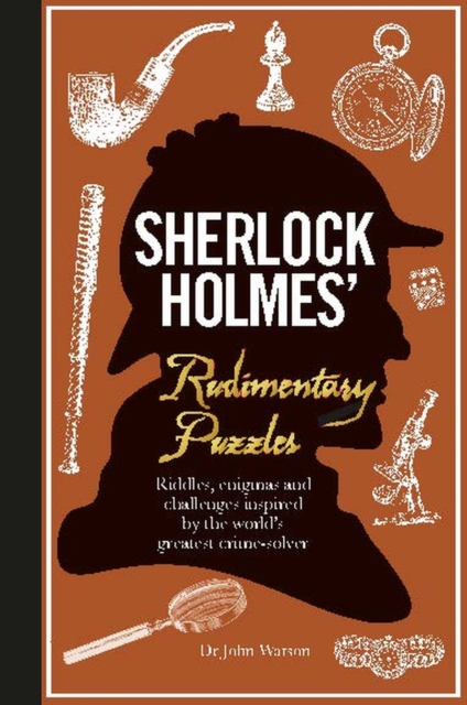 Sherlock Holmes' Rudimentary Puzzles : Riddles, enigmas and challenges, Hardback Book