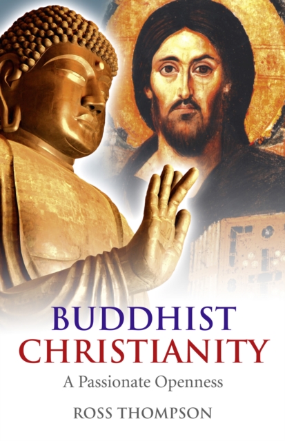Buddhist Christianity : A Passionate Openness, EPUB eBook