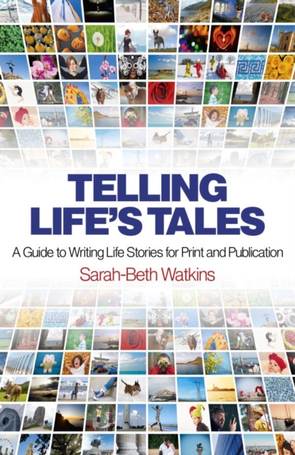 Telling Life's Tales : A Guide to Writing Life Stories for Print and Publication, EPUB eBook