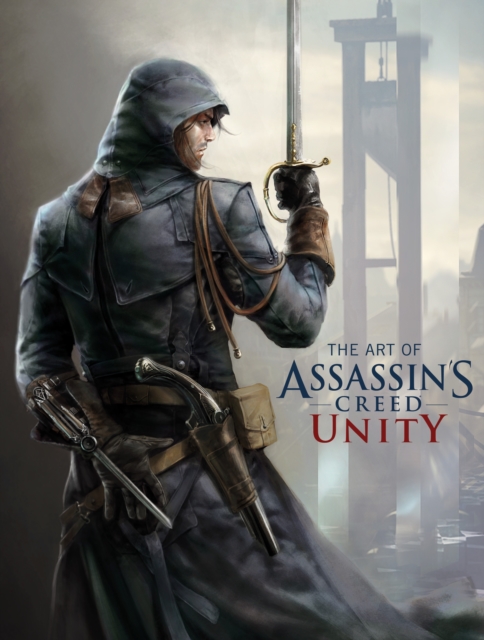 The Art of Assassin's Creed: Unity, Hardback Book