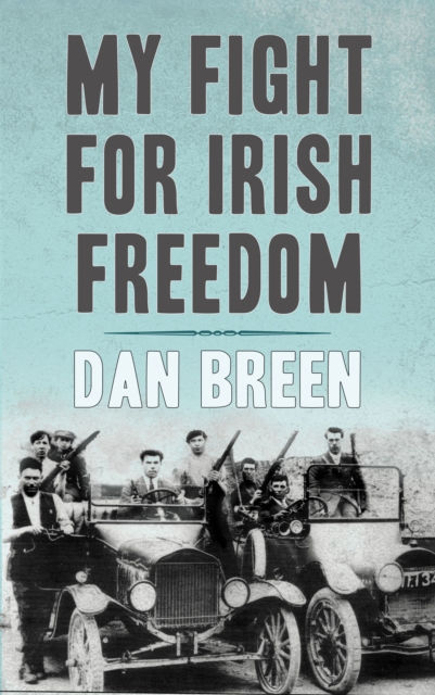 My Fight For Irish Freedom: Dan Breen's Autobiography, EPUB eBook